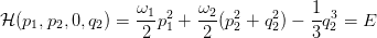                  ω       ω             1
H (p1,p2,0,q2) = --1p21 + -2(p22 + q22) − -q32 = E
                  2      2             3
      