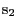 $ \mathrm{s}_2$
