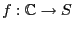 $ f:\mathbb{C}\rightarrow S$