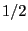 $ 1/2$
