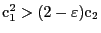 $ \mathrm{c}_1^2 > (2-\varepsilon) \mathrm{c}_2$