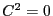 $ C^2=0$