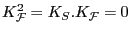 $\displaystyle K_{\mathcal{F}}^2=K_S.K_{\mathcal{F}}=0$