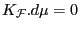 $ K_{\mathcal{F}}.d\mu=0$