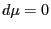 $ d\mu=0$