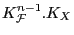 $ K_{\mathcal{F}}^{n-1}.K_X$